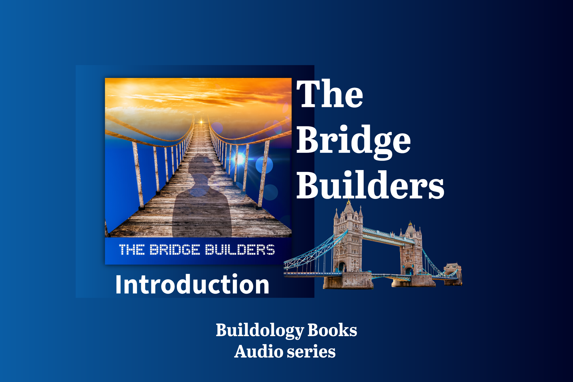 The Bridge Builders – Episode One